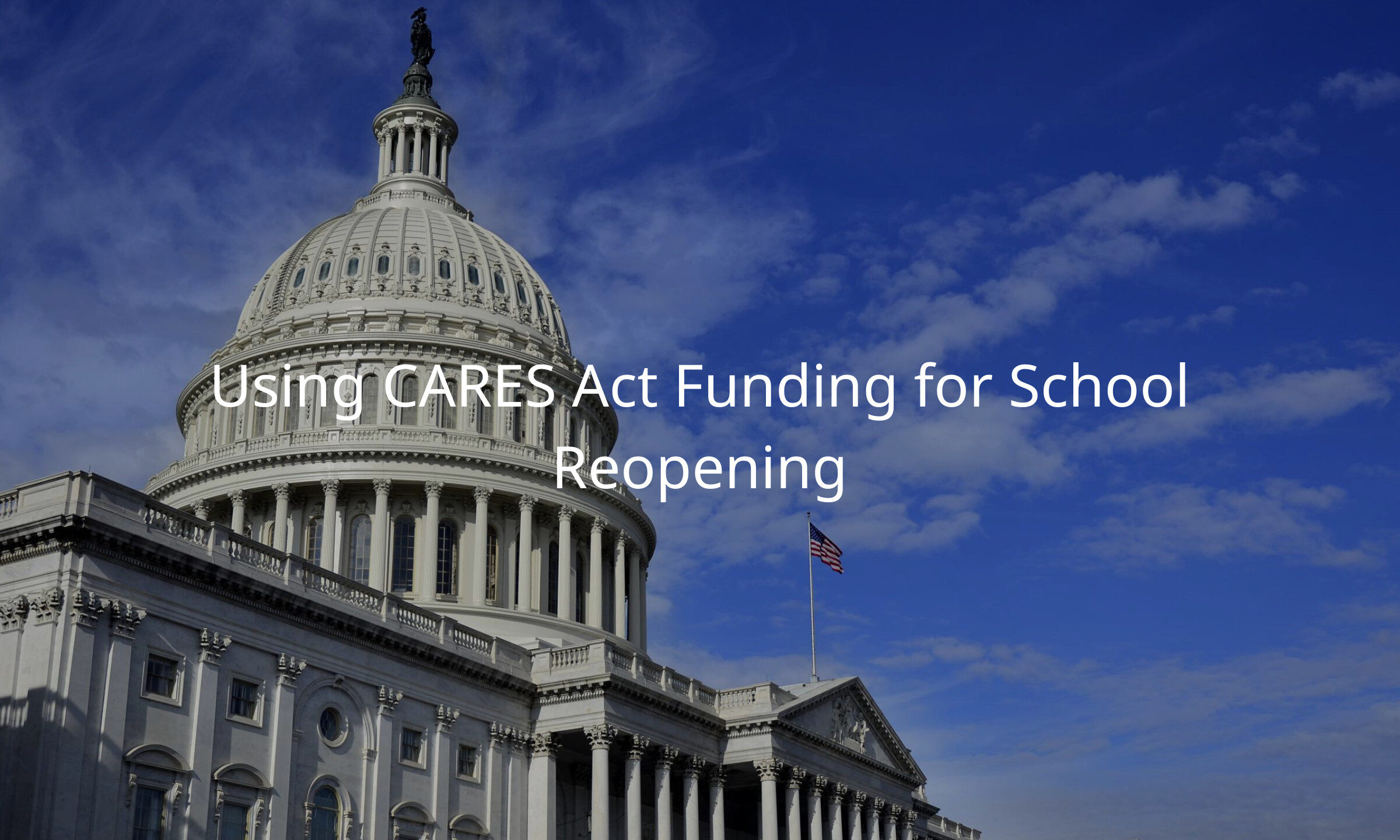 How schools can use CARES Act funding for fall reopening.