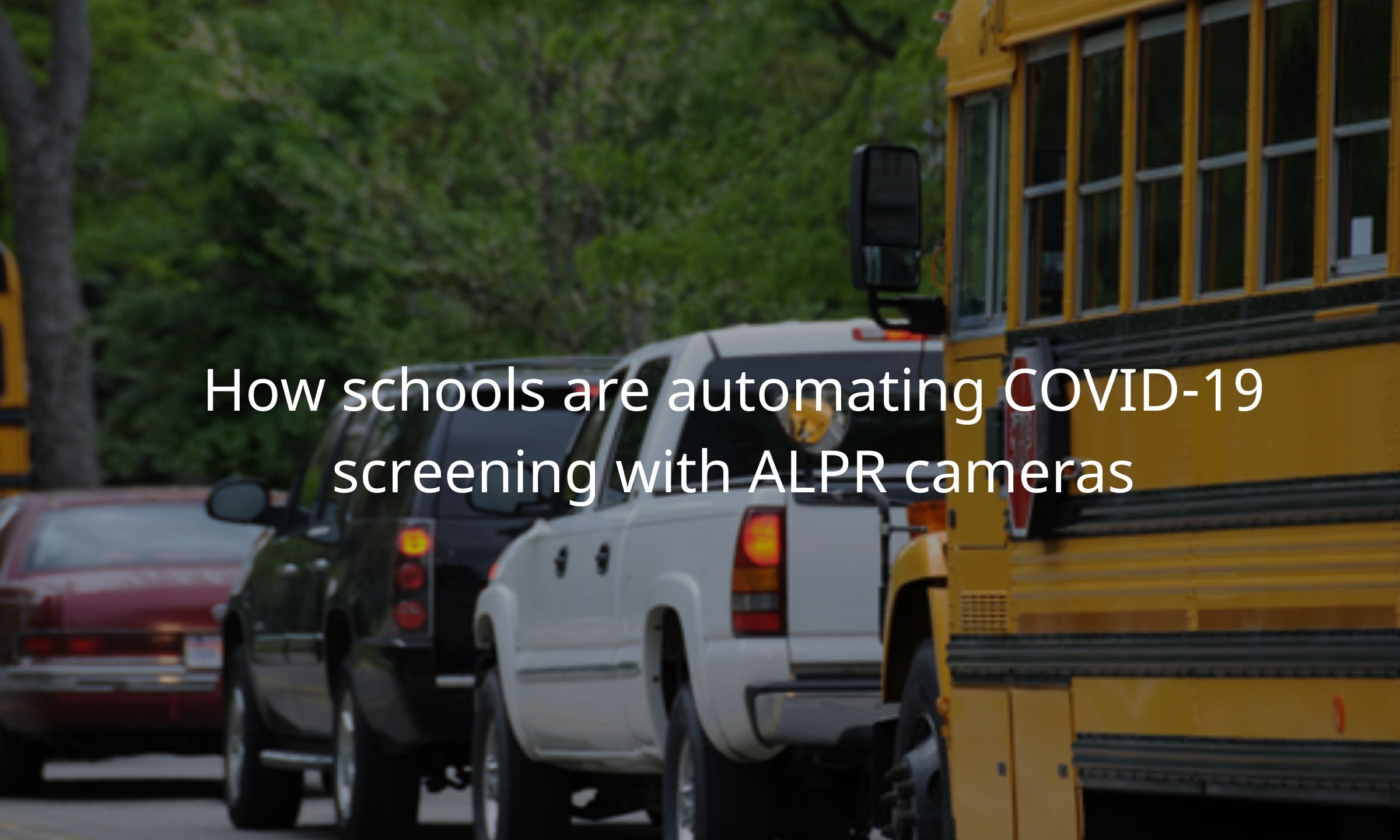 How schools are automating COVID-19 screening with ALPR cameras